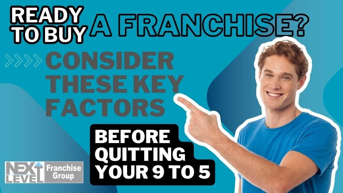 Ready to Buy a Franchise? Consider These Key Factors Before Quitting Your 9 to 5